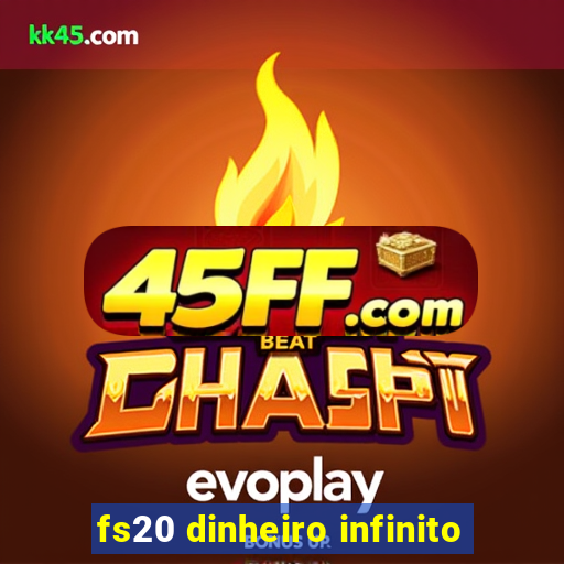 fs20 dinheiro infinito